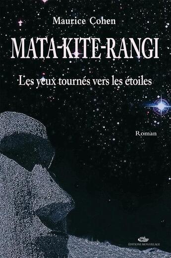 Couverture du livre « Mata kite rangi Tome 1 ; les yeux tournes vers les étoiles » de Maurice Cohen aux éditions Mon Village
