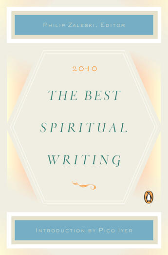 Couverture du livre « The Best Spiritual Writing 2010 » de Philip Zaleski aux éditions Penguin Group Us