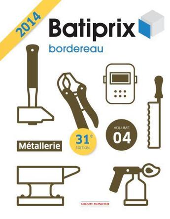 Couverture du livre « Batiprix t.4 ; menuiserie aluminium, métallerie (édition 2014) » de  aux éditions Le Moniteur