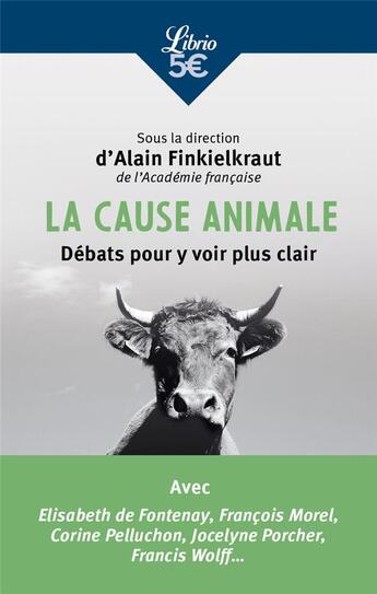 Couverture du livre « La cause animale : Débats pour y voir plus clair » de Alain Finkielkraut et Collectif aux éditions J'ai Lu
