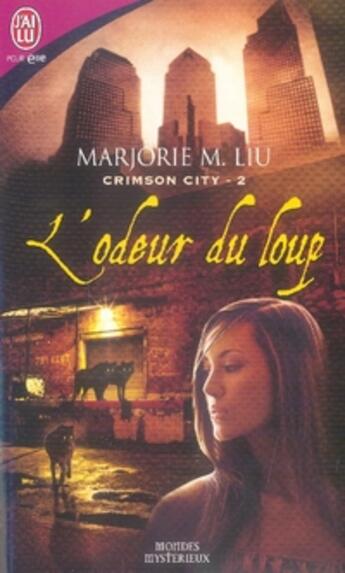 Couverture du livre « Crimson city Tome 2 ; l'odeur du loup » de Liu Marjorie M. aux éditions J'ai Lu