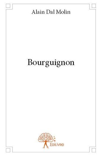 Couverture du livre « Bourguignon » de Alain Dal Molin aux éditions Edilivre