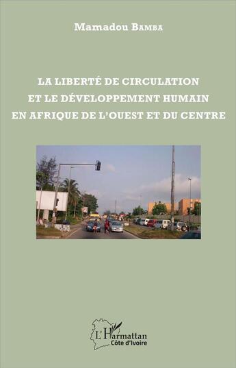 Couverture du livre « La liberté de circulation et le développement humain ; en Afrique de l'ouest et du centre » de Bamba Mamadou aux éditions L'harmattan