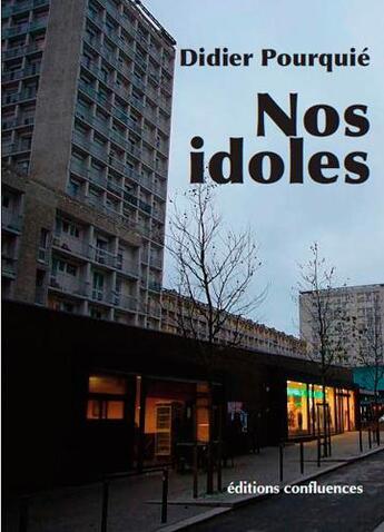 Couverture du livre « Nos idoles » de Didier Pourquie aux éditions Confluences