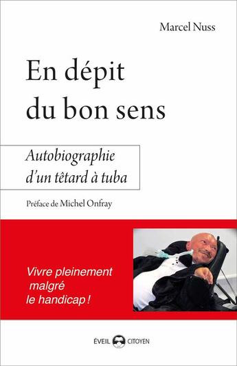 Couverture du livre « En dépit du bon sens ; autobiographie d'un têtard à tuba » de Marcel Nuss aux éditions De L'eveil