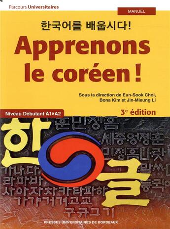 Couverture du livre « Apprenons le coréen ! manuel ; niveau débutant A1>A2 (3e édition) » de Jin-Mieung Li et Collectif et Choi Eun-Sook et Kim Bona aux éditions Pu De Bordeaux