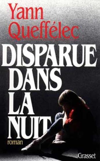 Couverture du livre « Disparue dans la nuit » de Yann Queffelec aux éditions Grasset Et Fasquelle