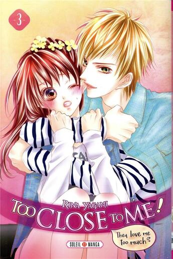 Couverture du livre « Too close to me ! Tome 3 » de Rina Yagami aux éditions Soleil