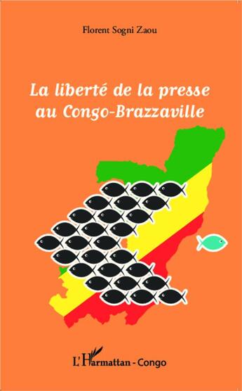 Couverture du livre « La liberté de la presse au Congo Brazzaville » de Florent Sogni Zaou aux éditions L'harmattan