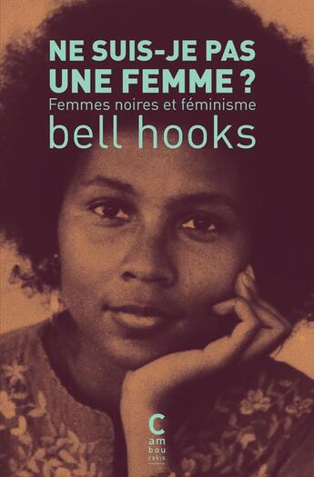 Couverture du livre « Ne suis-je pas une femme ? femmes noires et féminisme » de Bell Hooks aux éditions Cambourakis