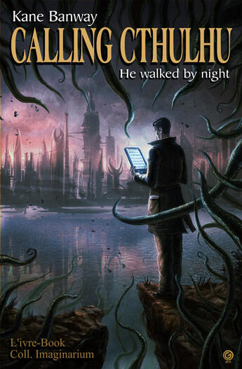 Couverture du livre « Calling Cthulhu ; he walked by night » de Kane Banway aux éditions L'ivre Book