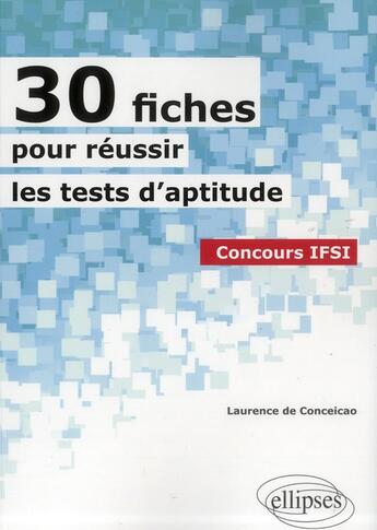 Couverture du livre « 30 fiches pour reussir les tests d'aptitude - concours ifsi » de De Conceicao aux éditions Ellipses