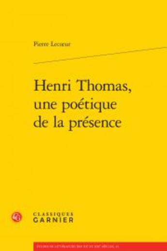 Couverture du livre « Henri Thomas, une poétique de la présence » de Pierre Lecoeur aux éditions Classiques Garnier