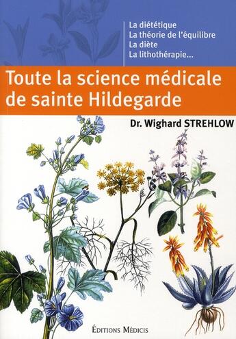 Couverture du livre « Toute la science médicale de sainte Hildegarde » de Strehlow Wighard aux éditions Medicis