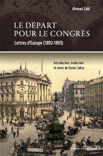Couverture du livre « Le départ pour le Congrès : lettres d'Europe (1892-1893) » de Ahmad Zaki aux éditions Sorbonne Universite Presses