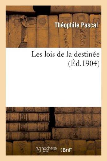 Couverture du livre « Les lois de la destinee » de Pascal Theophile aux éditions Hachette Bnf
