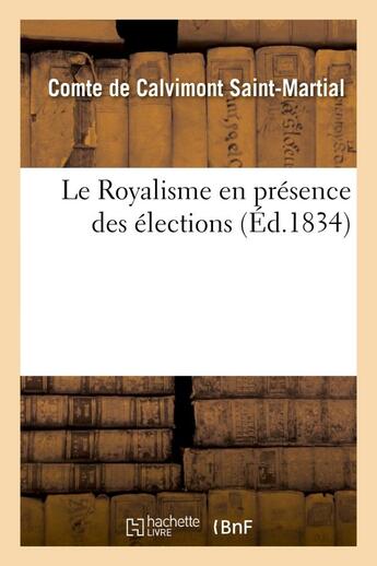 Couverture du livre « Le royalisme en presence des elections » de Calvimont Saint-Mart aux éditions Hachette Bnf