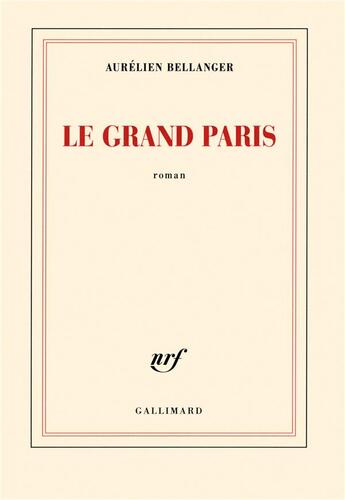 Couverture du livre « Le Grand Paris » de Aurelien Bellanger aux éditions Gallimard