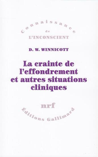 Couverture du livre « La crainte de l'effondrement et autres situations cliniques » de Donald Woods Winnicott aux éditions Gallimard