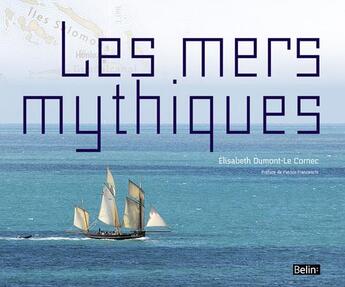 Couverture du livre « Les mers mythiques » de Elisabeth Dumont-Le Cornec aux éditions Belin