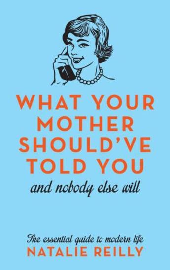 Couverture du livre « What Your Mother Should've Told You » de Reilly Natalie aux éditions Biteback Publishing