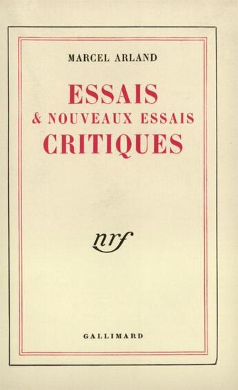 Couverture du livre « Essais et nouveaux essais critiques » de Marcel Arland aux éditions Gallimard