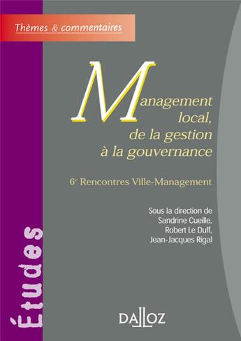 Couverture du livre « Management local, de la gestion à la gouvernance ; 6e rencontres ville ; management » de Sandrine Cueille aux éditions Dalloz