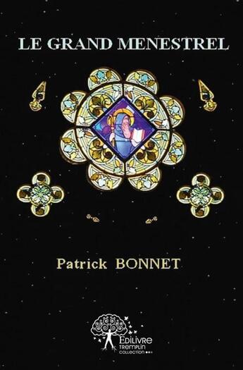Couverture du livre « Le grand menestrel » de Patrick Bonnet aux éditions Edilivre