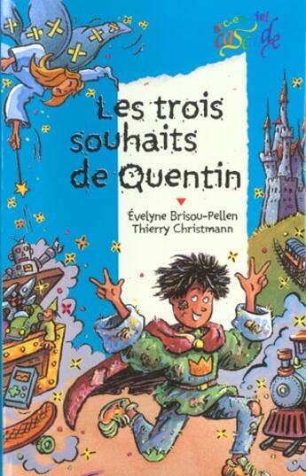 Couverture du livre « Les trois souhaits de Quentin » de Evelyne Brisou-Pellen et Thierry Christman aux éditions Rageot