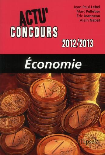Couverture du livre « Economie - 2012-2013 » de Lebel/Pelletier aux éditions Ellipses