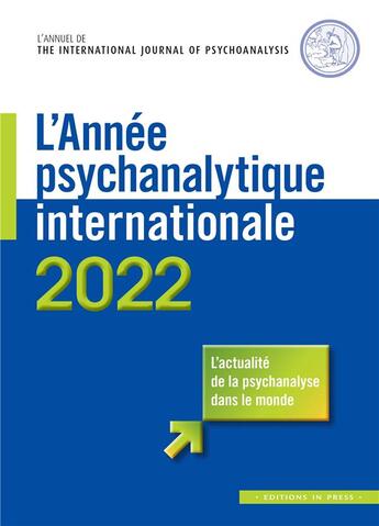 Couverture du livre « L'annee psychanalytique internationale 2022 (édition 2022) » de Jean-Michel Quinodoz aux éditions In Press