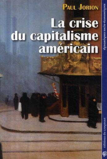 Couverture du livre « La crise du capitalisme américain » de Paul Jorion aux éditions Croquant