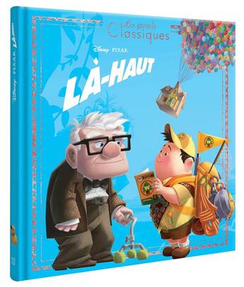 Couverture du livre « Là-haut - les grands classiques - l'histoire du film - disney pixar » de Disney Pixar aux éditions Disney Hachette