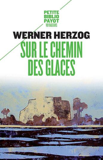 Couverture du livre « Sur le chemin des glaces » de Werner Herzog aux éditions Payot
