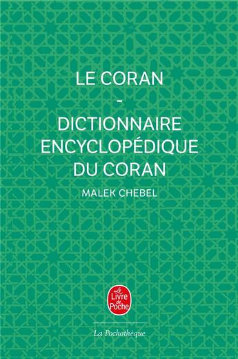 Couverture du livre « Le Coran avec dictionnaire encyclopédique du Coran » de Malek Chebel aux éditions Le Livre De Poche