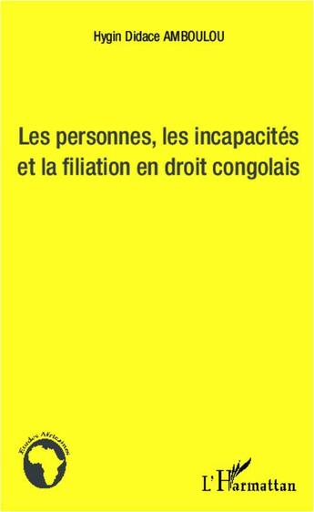 Couverture du livre « Les personnes, les incapacités et la filiation en droit congolais » de Hygin Didace Amboulou aux éditions L'harmattan