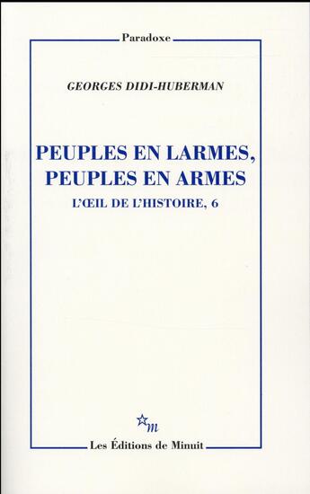 Couverture du livre « Peuples en larmes, peuples en armes ; l'oeil de l'histoire, 6 » de Georges Didi-Huberman aux éditions Minuit