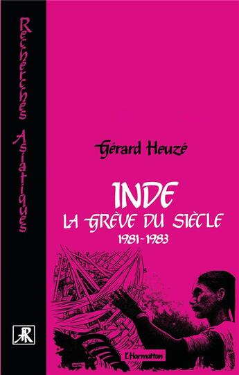 Couverture du livre « Inde ; la grève du siècle ; 1981-1983 » de Gérard Heuzé aux éditions L'harmattan