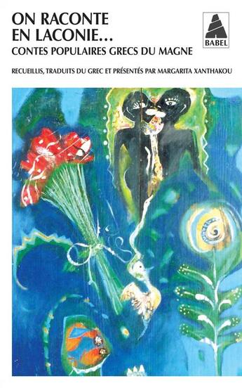 Couverture du livre « On raconte en laconie... contes populaires grecs du magne » de Margarita Xanthakou aux éditions Actes Sud