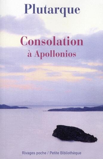 Couverture du livre « Consolation à Appolonios » de Plutarque aux éditions Rivages