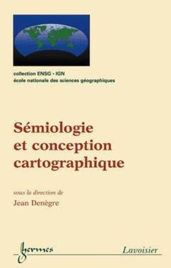 Couverture du livre « Sémiologie et conception cartographique » de Jean Denegre aux éditions Hermes Science Publications