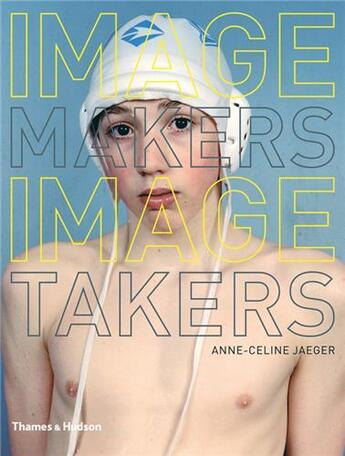 Couverture du livre « Image makers image takers » de Jaeger aux éditions Thames & Hudson