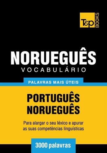 Couverture du livre « Vocabulário Português-Norueguês - 3000 palavras mais úteis » de Andrey Taranov aux éditions T&p Books