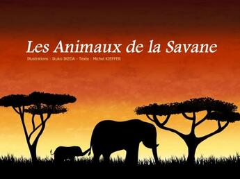 Couverture du livre « Les animaux de la savane » de Michel Kieffer et Ikuko Ikeda aux éditions Mk67