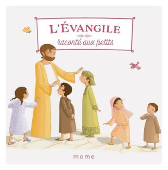 Couverture du livre « L'Evangile raconté aux petits » de Madeleine Brunelet et Gaelle Tertrais aux éditions Mame