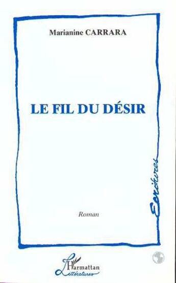 Couverture du livre « Le fil du desir » de Marianine Carrara aux éditions L'harmattan