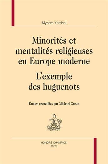 Couverture du livre « Minorités et mentalités religieuses en Europe moderne : l'exemple des Huguenots » de Myriam Yardeni aux éditions Honore Champion
