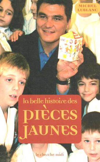 Couverture du livre « La belle histoire des pieces jaunes » de Michel Leblanc aux éditions Cherche Midi