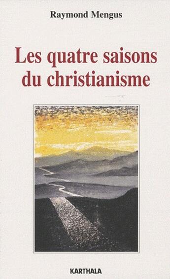 Couverture du livre « Les quatre saisons du christianisme » de Raymond Mengus aux éditions Karthala