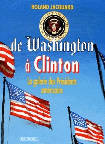 Couverture du livre « De Washington à Clinton ; la galerie des présidents américains » de Roland Jacquard aux éditions Jean Picollec